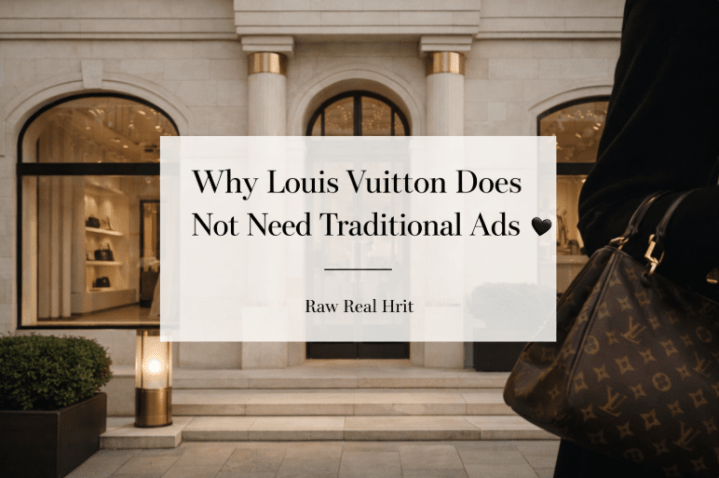 Why Louis Vuitton Does Not Need Traditional Ads